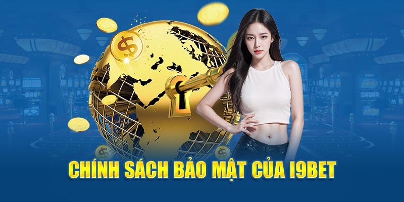 Tầm quan trọng của chính sách bảo mật tại i9bet