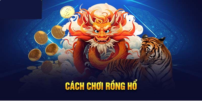 Nắm vững luật chơi Rồng Hổ online để thắng như cao thủ