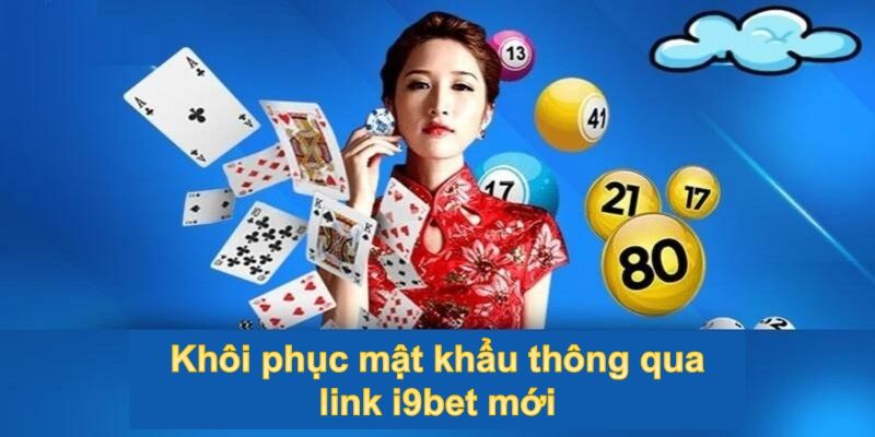 Một số cách lấy link vào i9bet đơn giản dễ áp dụng