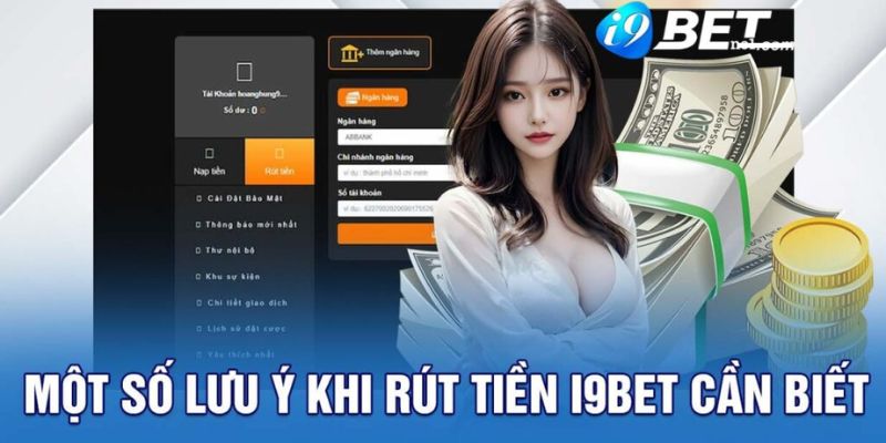 Bật mí mẹo nhỏ khi rút tiền tại i9bet
