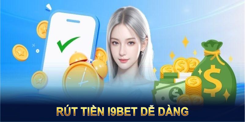 Ưu điểm siêu nổi bật khi rút tiền i9bet